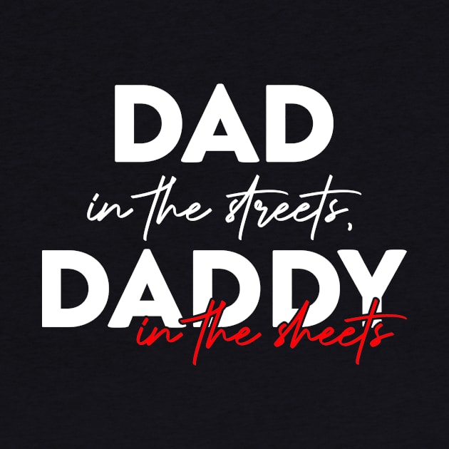 Dad In The Streets Daddy In The Sheets Funny Fathers Day by DesignergiftsCie